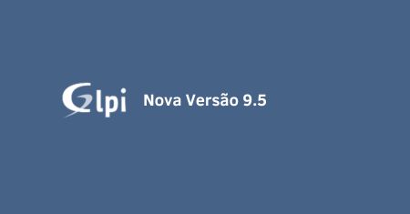 Nova versão do GLPI 9.5