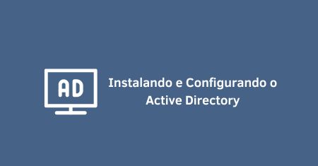 Instalando e Configurando o Active Directory no Windows Server 2022