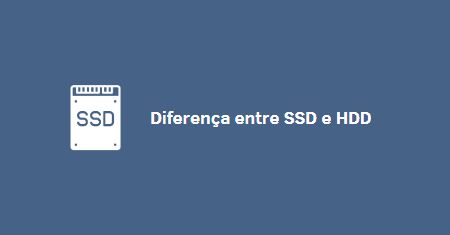 Diferença entre SSD e HDD: Qual é a Melhor Opção para Você?